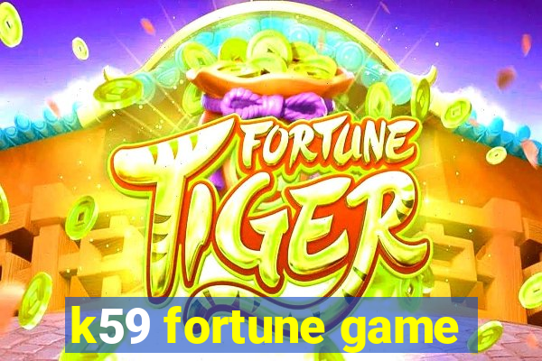 k59 fortune game